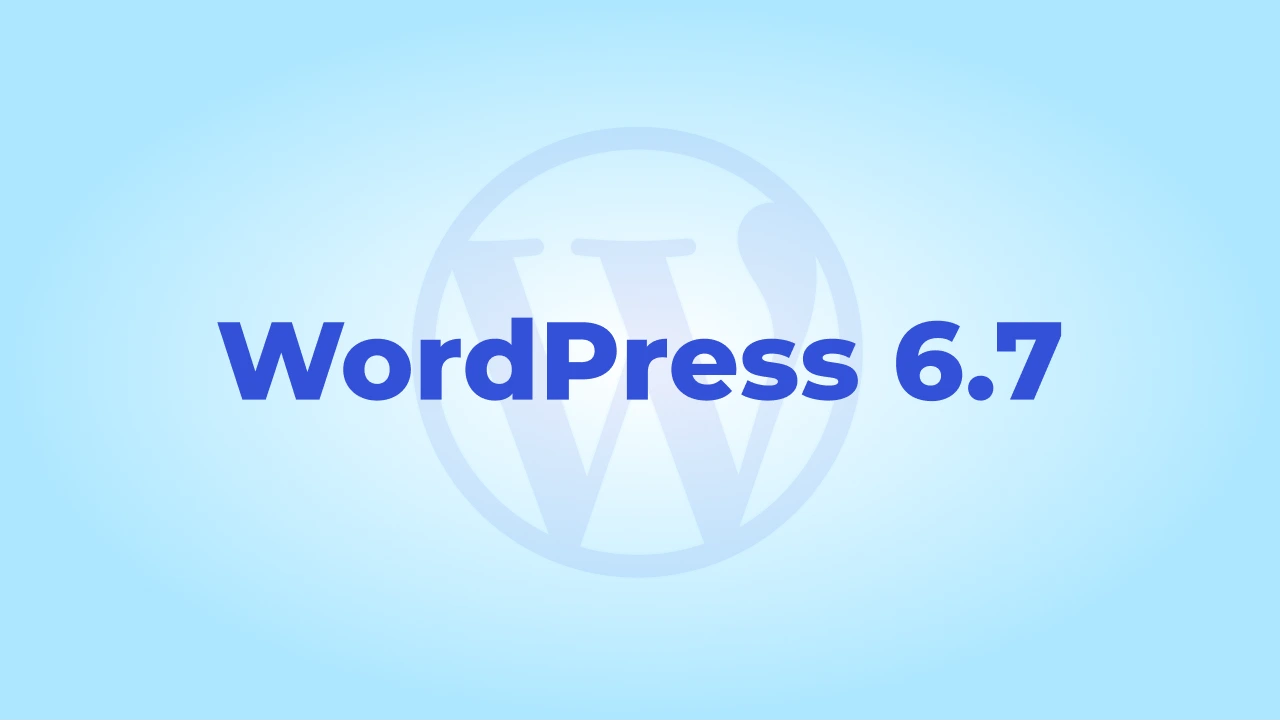 What's New in WordPress 6.7: The Best Updates and Features