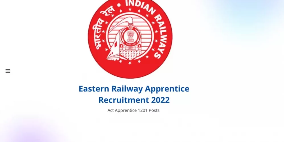 Eastern Railway Apprentice Recruitment 2022 Eligibility Criteria & Vacancies Details